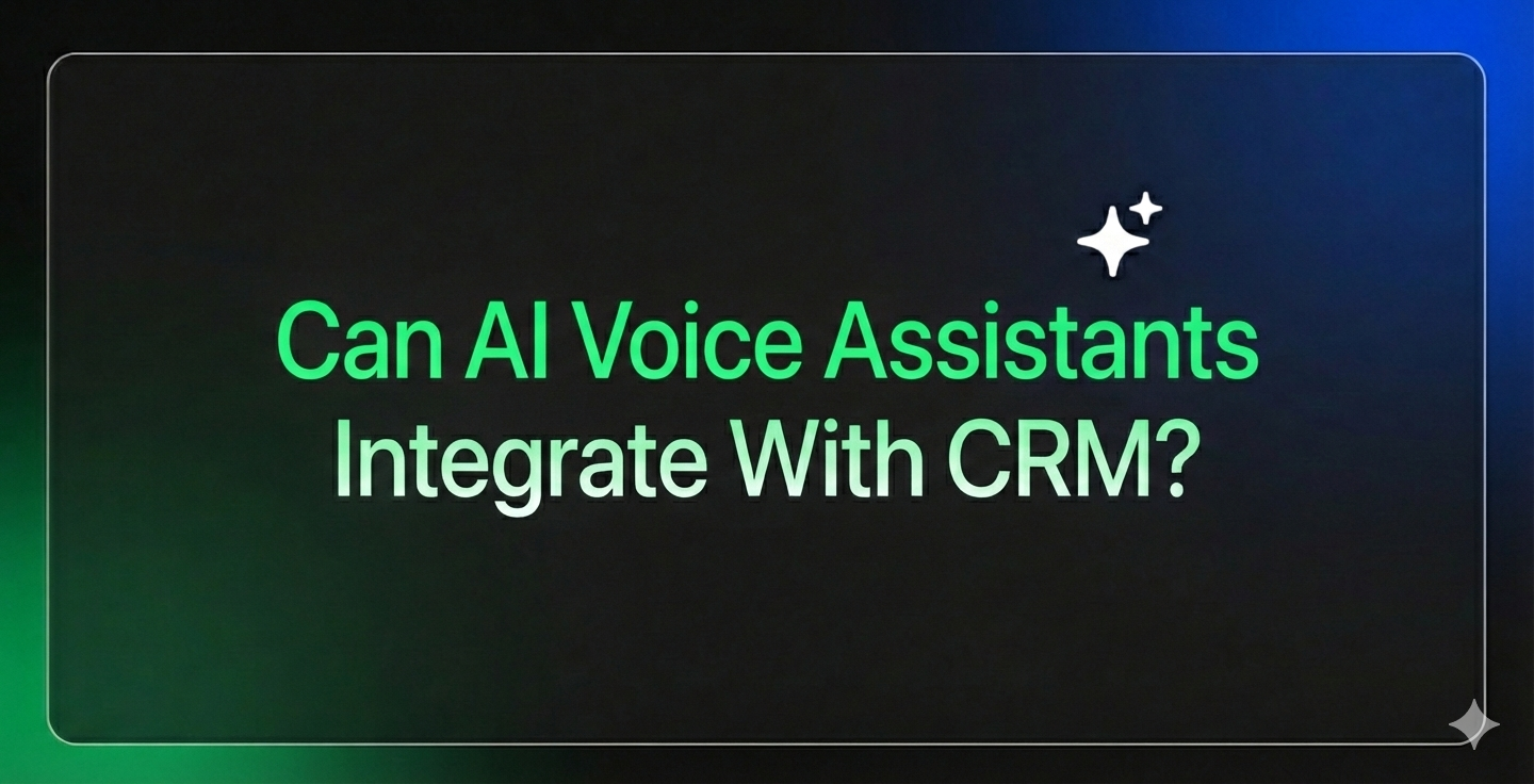 Can AI Voice Assistants Integrate With CRM?