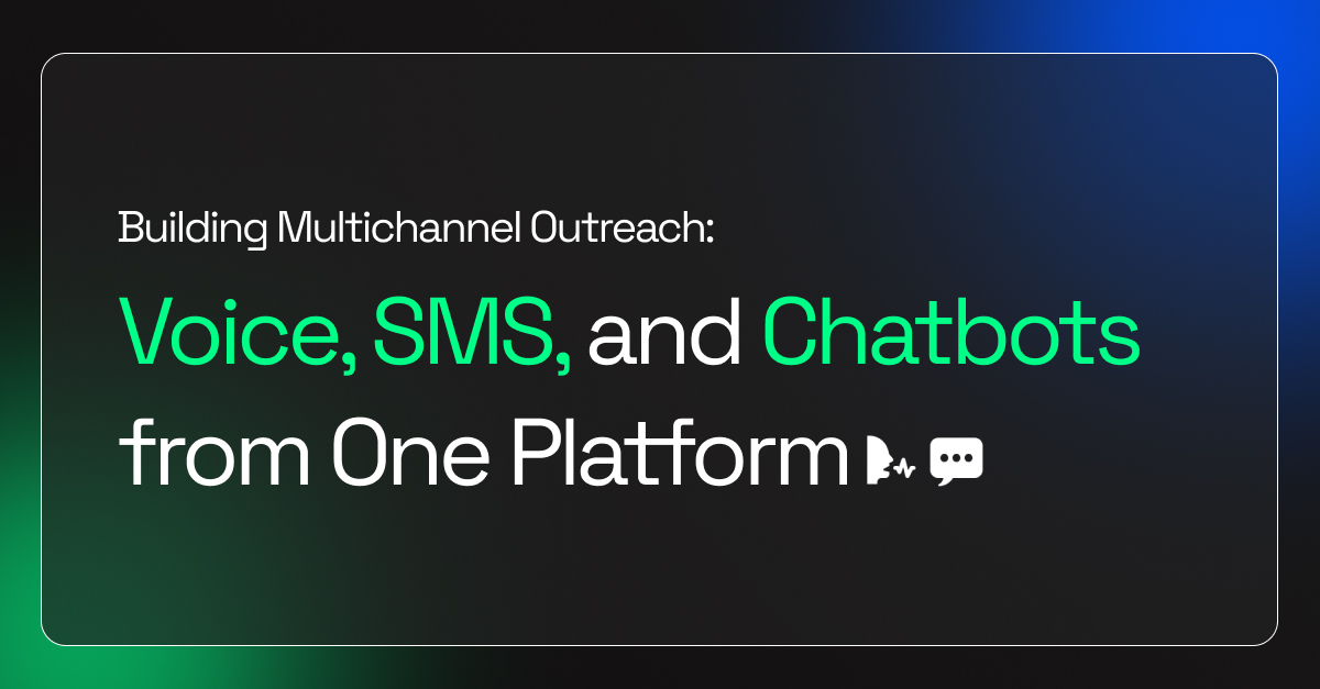 Building Multichannel Outreach: Voice, SMS, and Chatbots from One Platform