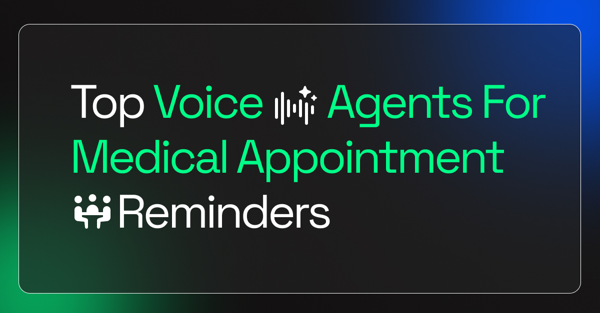 Top Voice Agents For Medical Appointment Reminders
