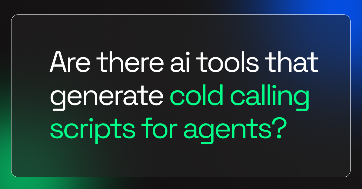 Are There AI Tools That Generate Cold Calling Scripts For Agents?