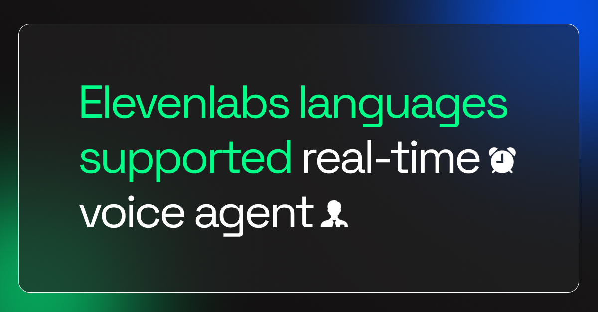 Elevenlabs Languages Supported Real-Time Voice Agent