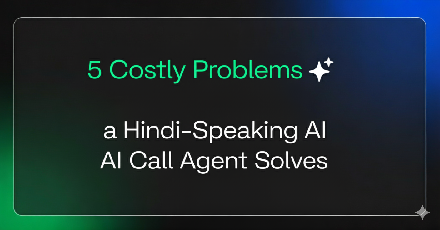 5 Costly Problems a Hindi-Speaking AI Call Agent Solves