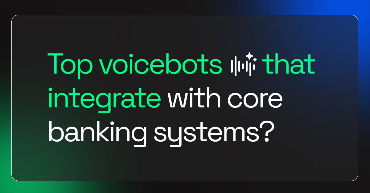 Top Voicebots That Integrate With Core Banking Systems?