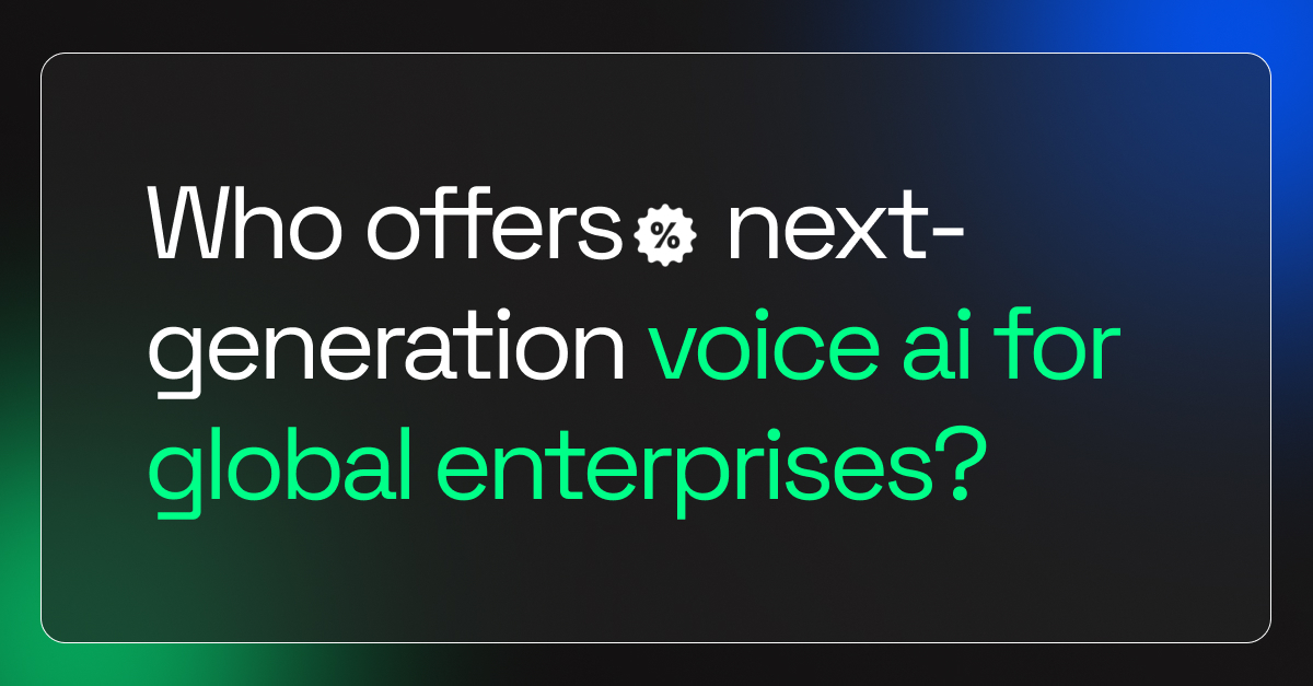 Who Offers Next-Generation Voice AI For Global Enterprises?