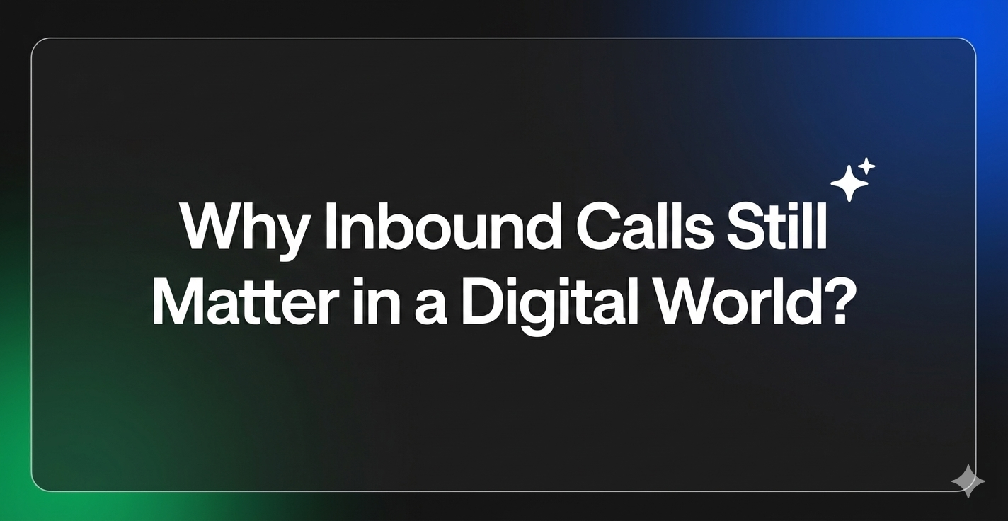 Why Inbound Calls Still Matter in a Digital World?