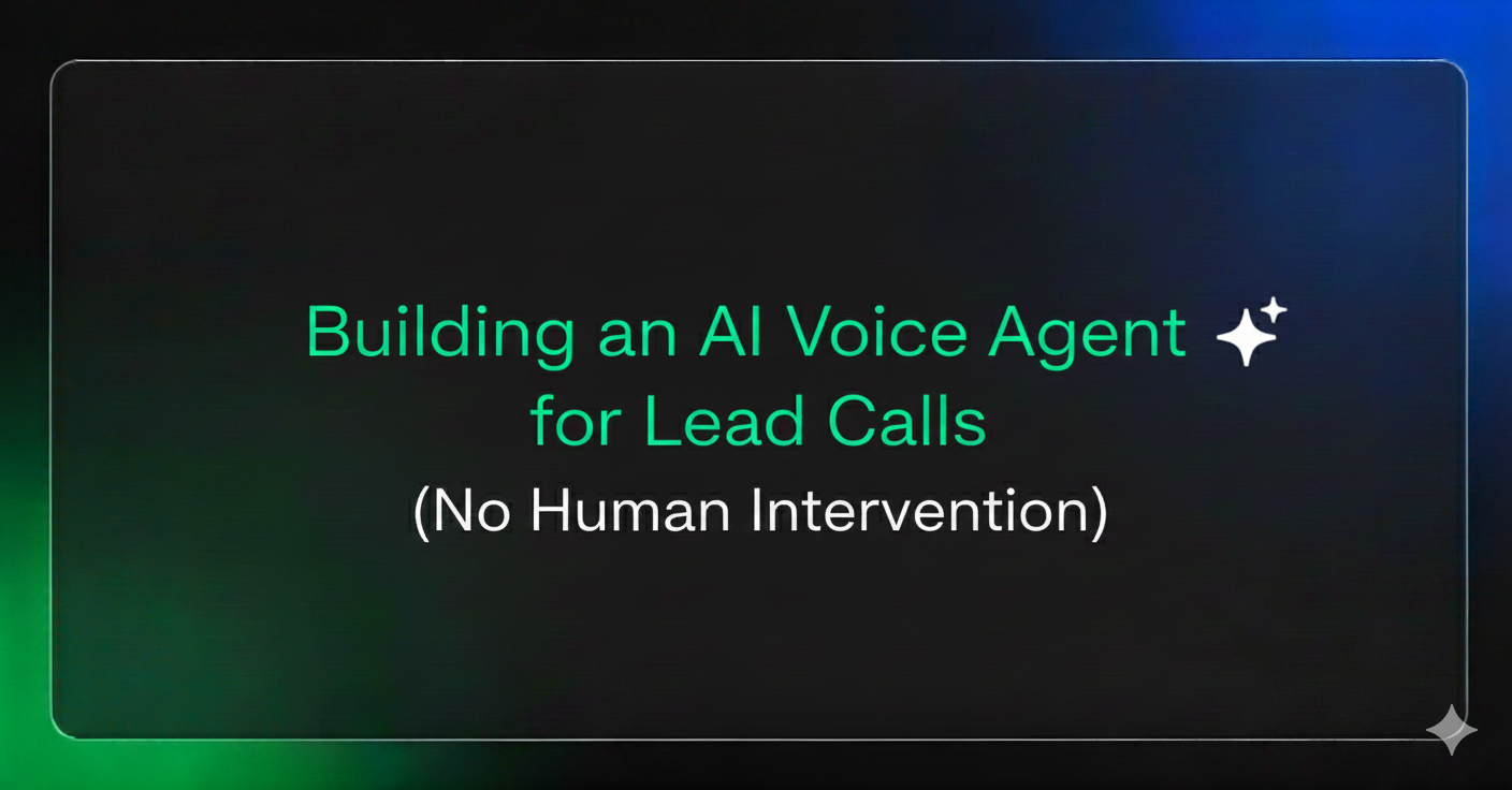 Building an AI Voice Agent for Lead Calls (No Human Intervention)