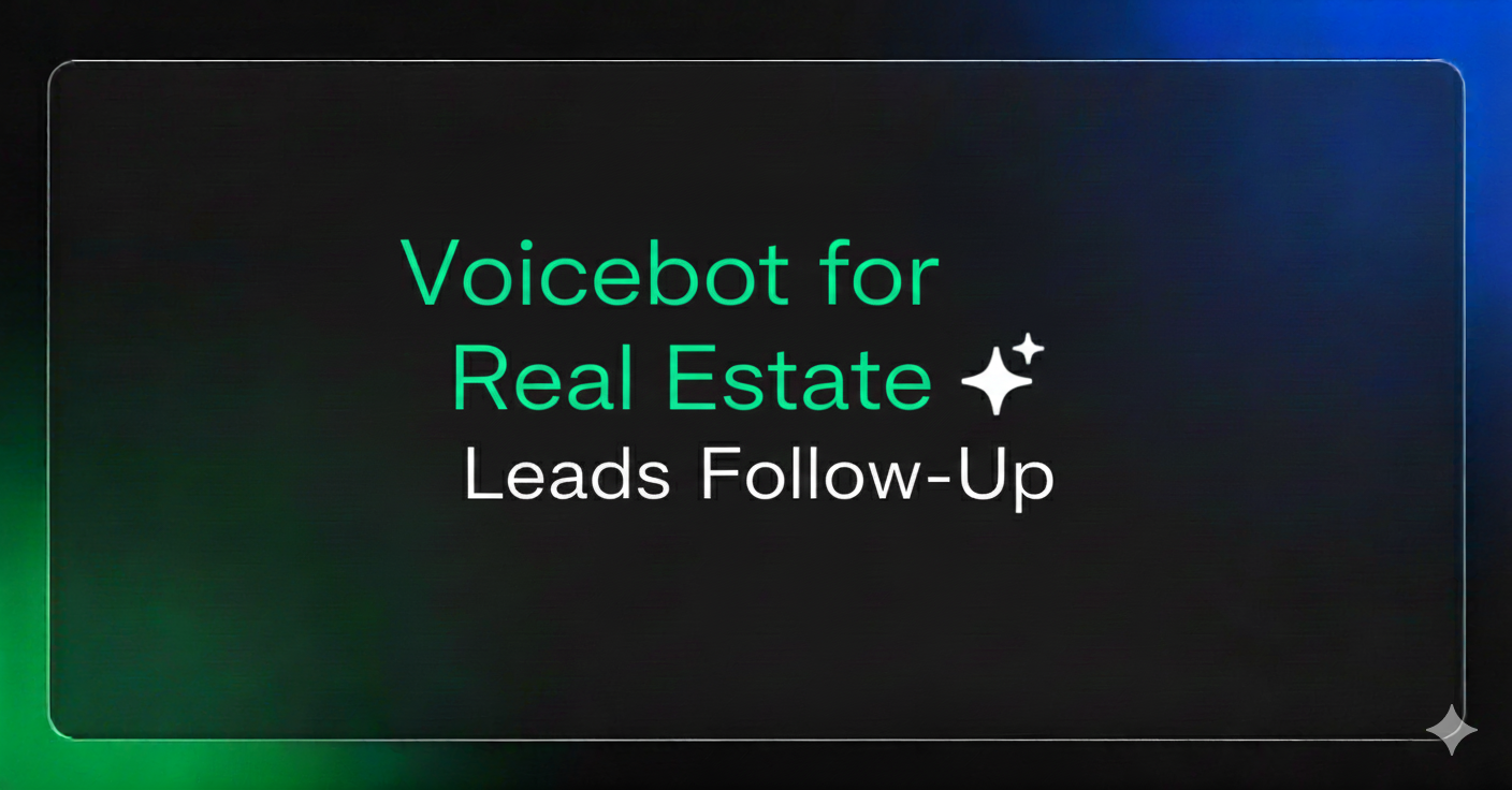 Voicebot for Real Estate Leads Follow-Up