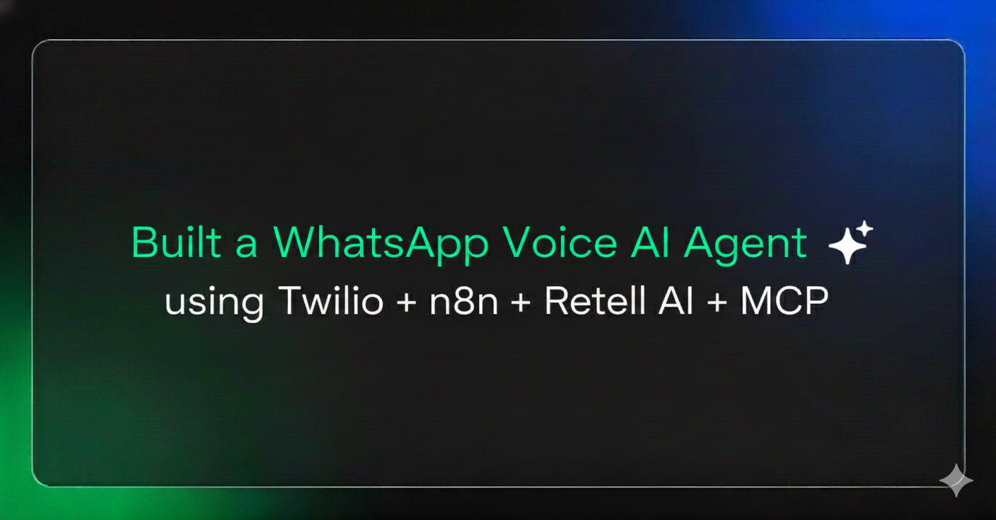 Built a WhatsApp Voice AI Agent using Twilio + n8n + Retell AI + MCP