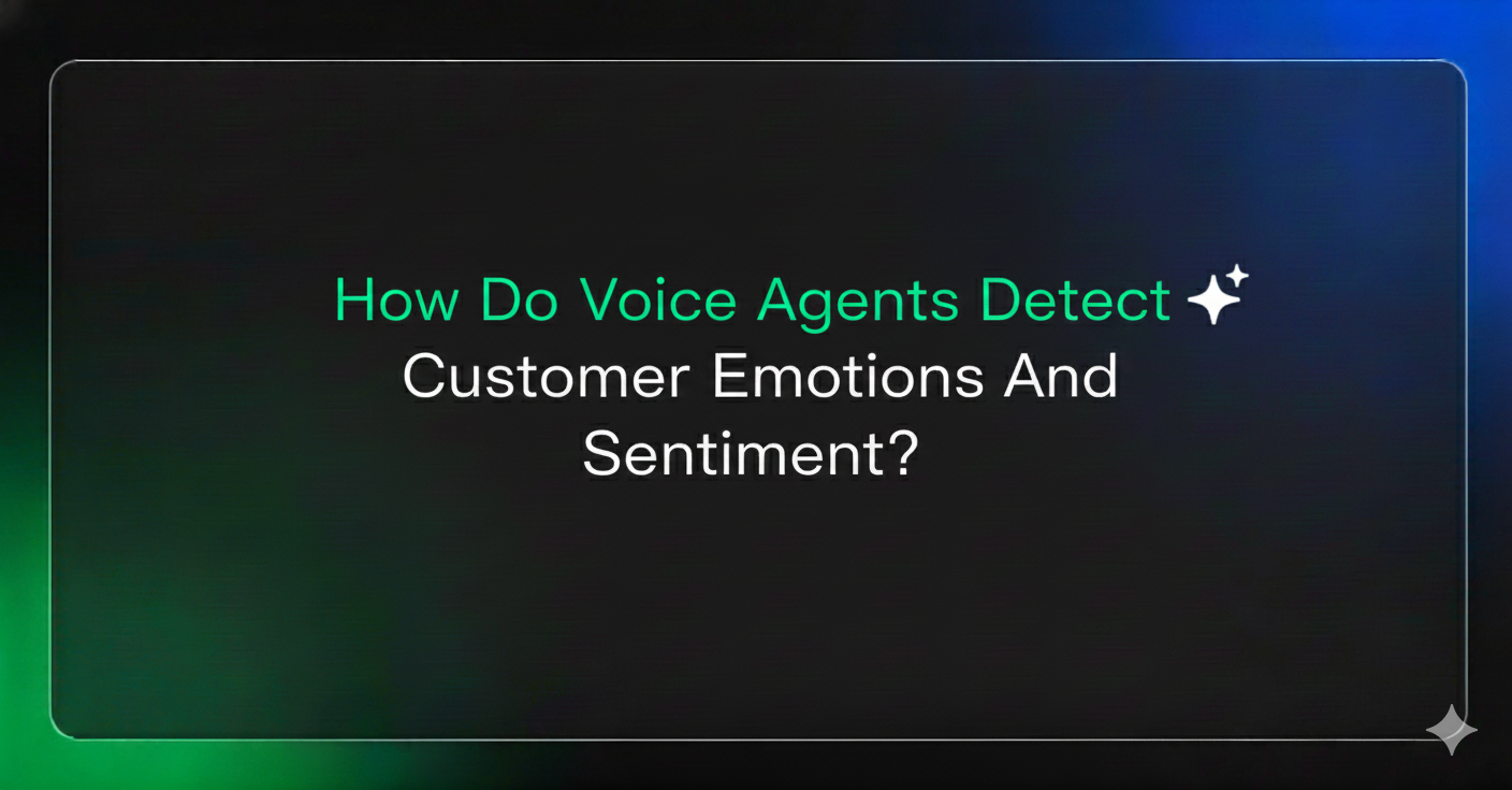 How Do Voice Agents Detect Customer Emotions And Sentiment?