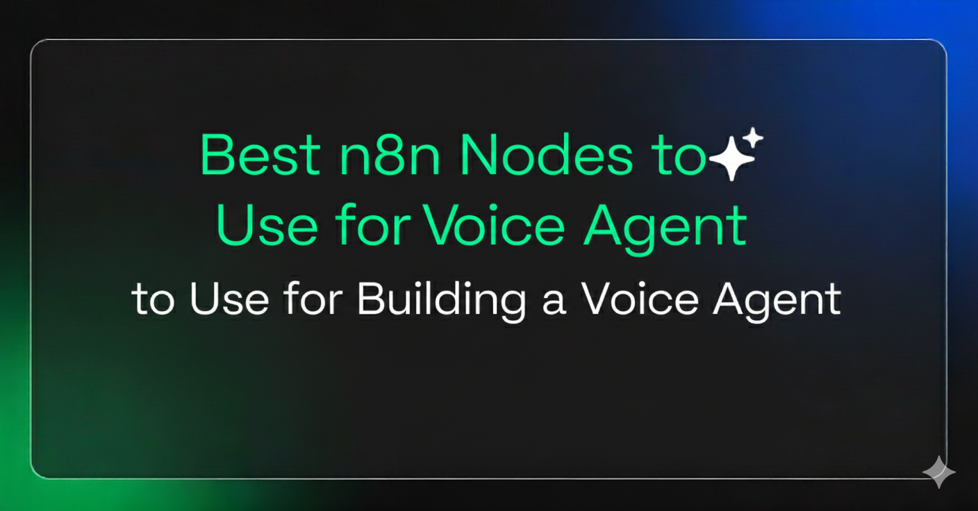 Best n8n Nodes to Use for Building a Voice Agent