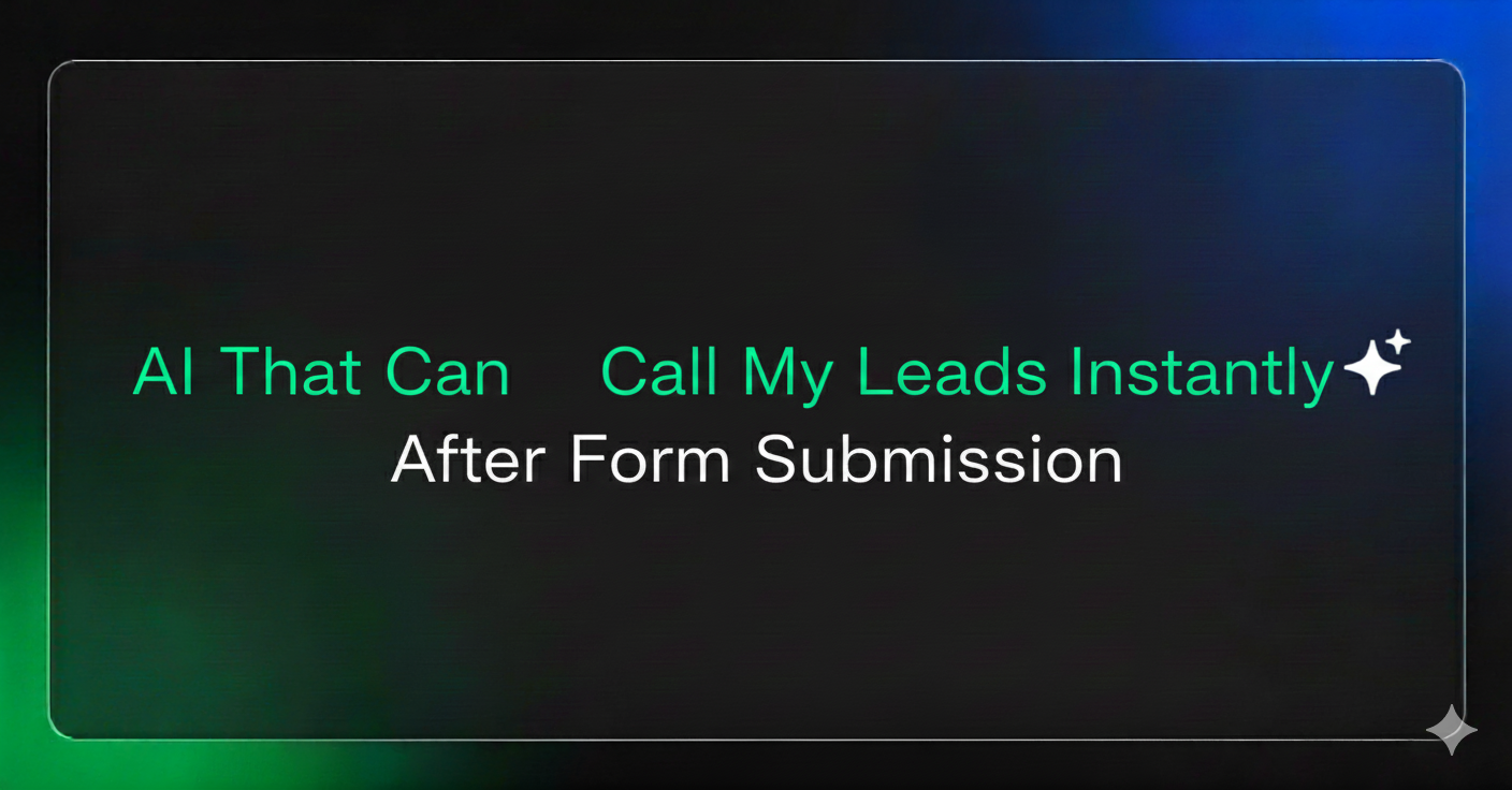 AI That Can Call My Leads Instantly After Form Submission