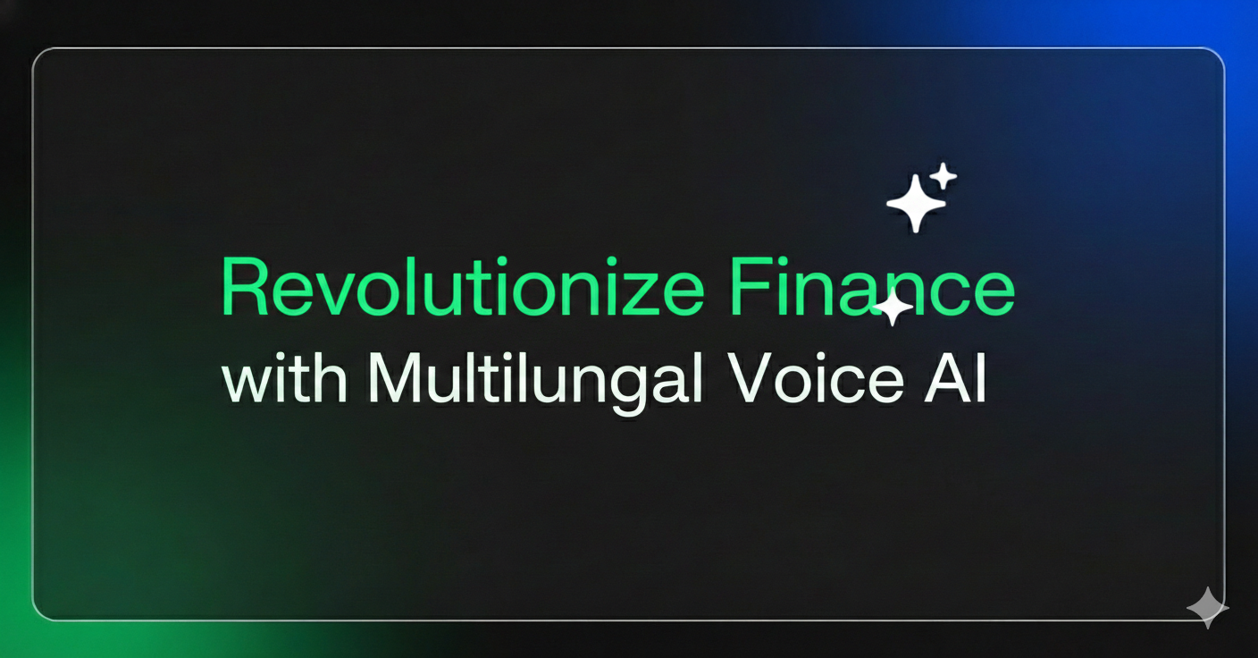 Revolutionize Finance with Multilingual Voice AI