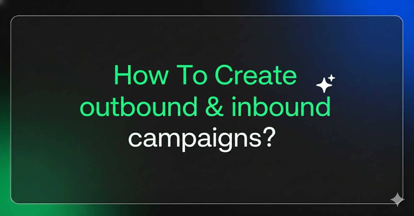 How To Create outbound & inbound campaigns?