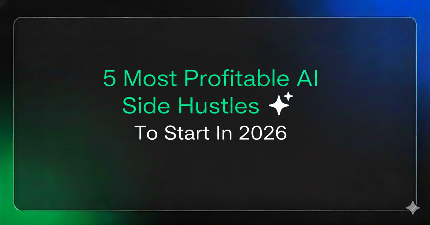 5 Most Profitable AI Side Hustles To Start In 2026 (Step-By-Step Guide for Founders & Operators)