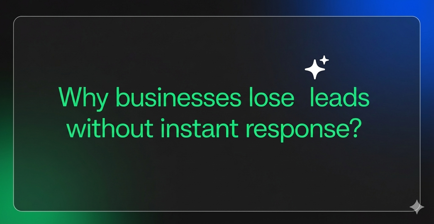 Why businesses lose leads without instant response?