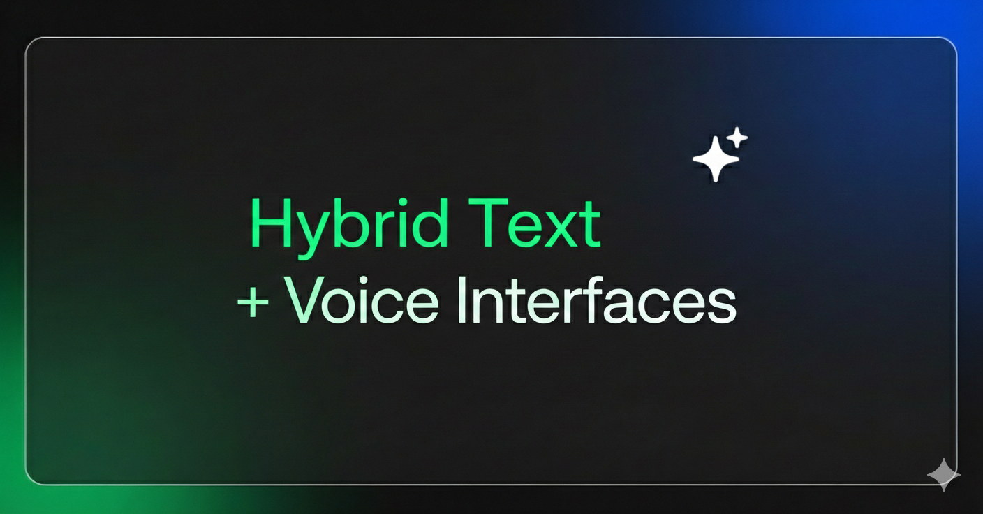 Hybrid Text + Voice Interfaces