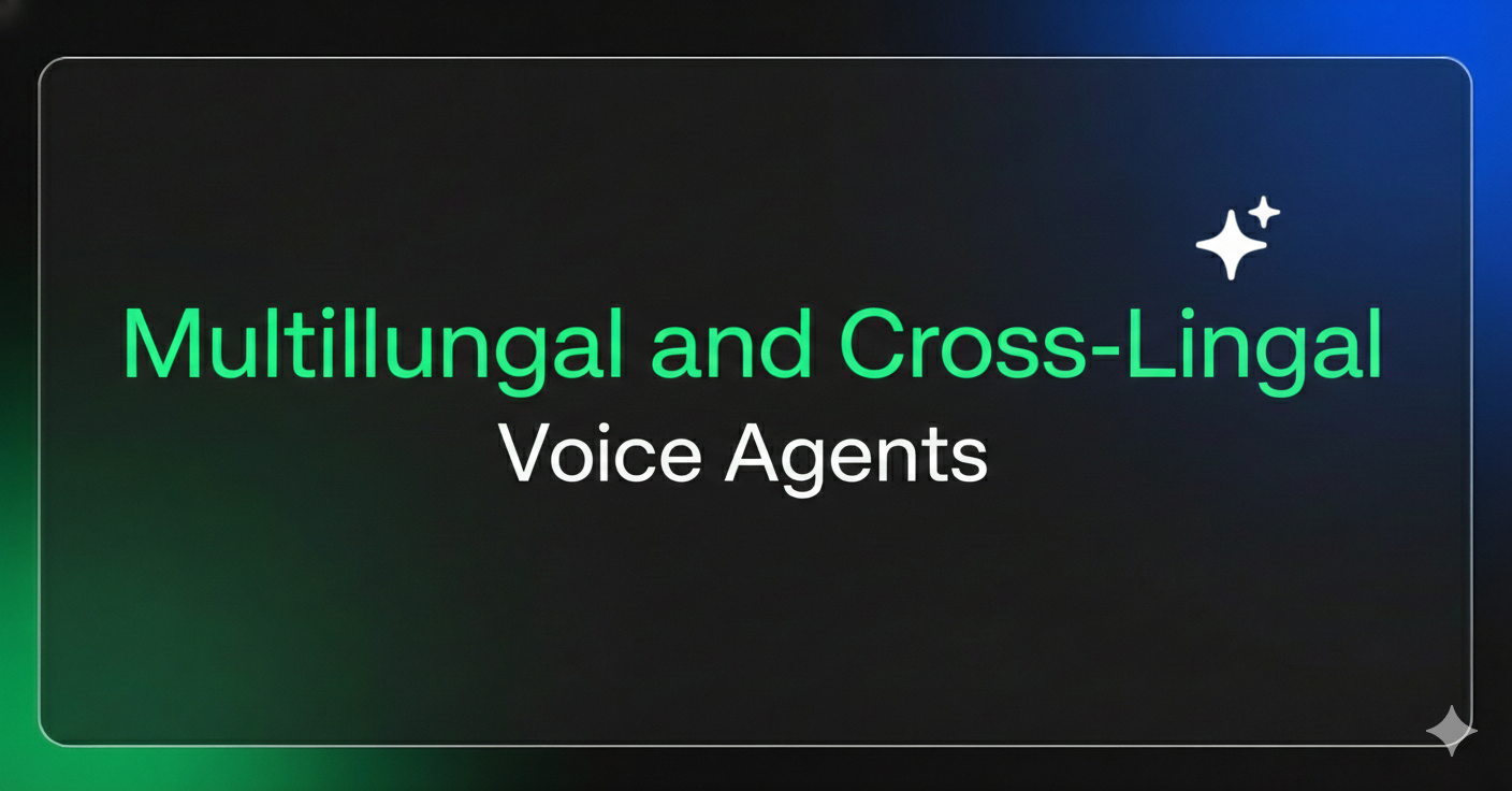 Multilingual and Cross-Lingual Voice Agents
