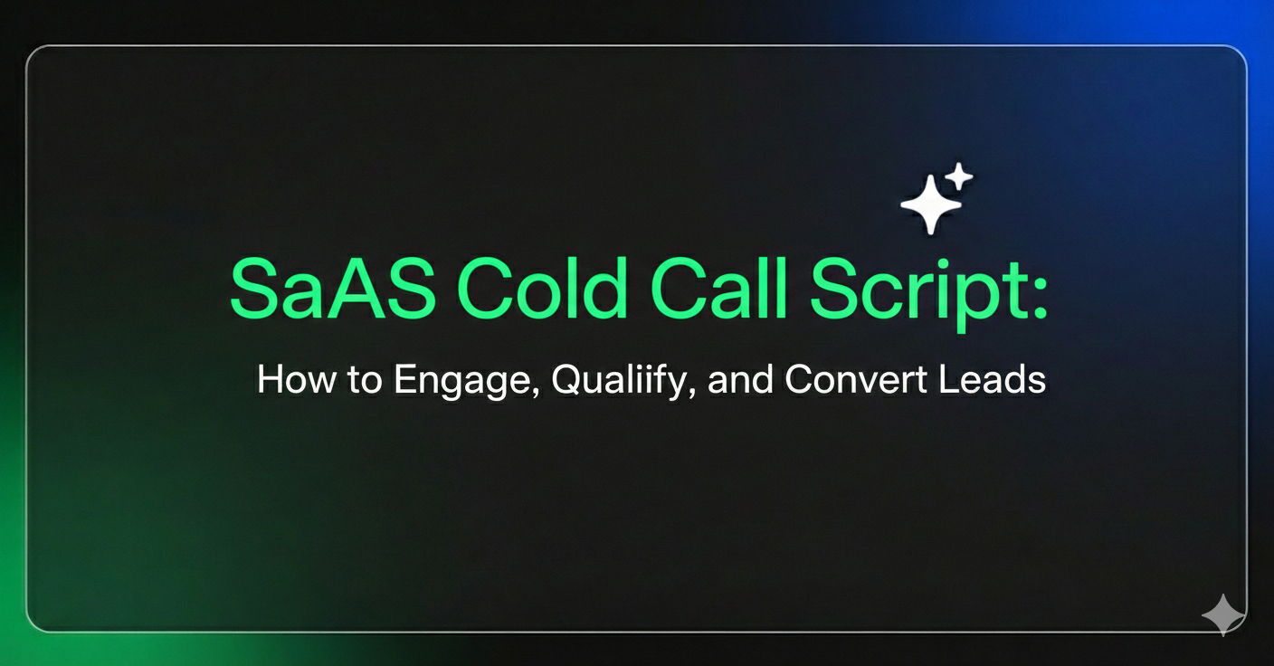 The Ultimate SaaS Cold Call Script: How to Engage, Qualify, and Convert Leads
