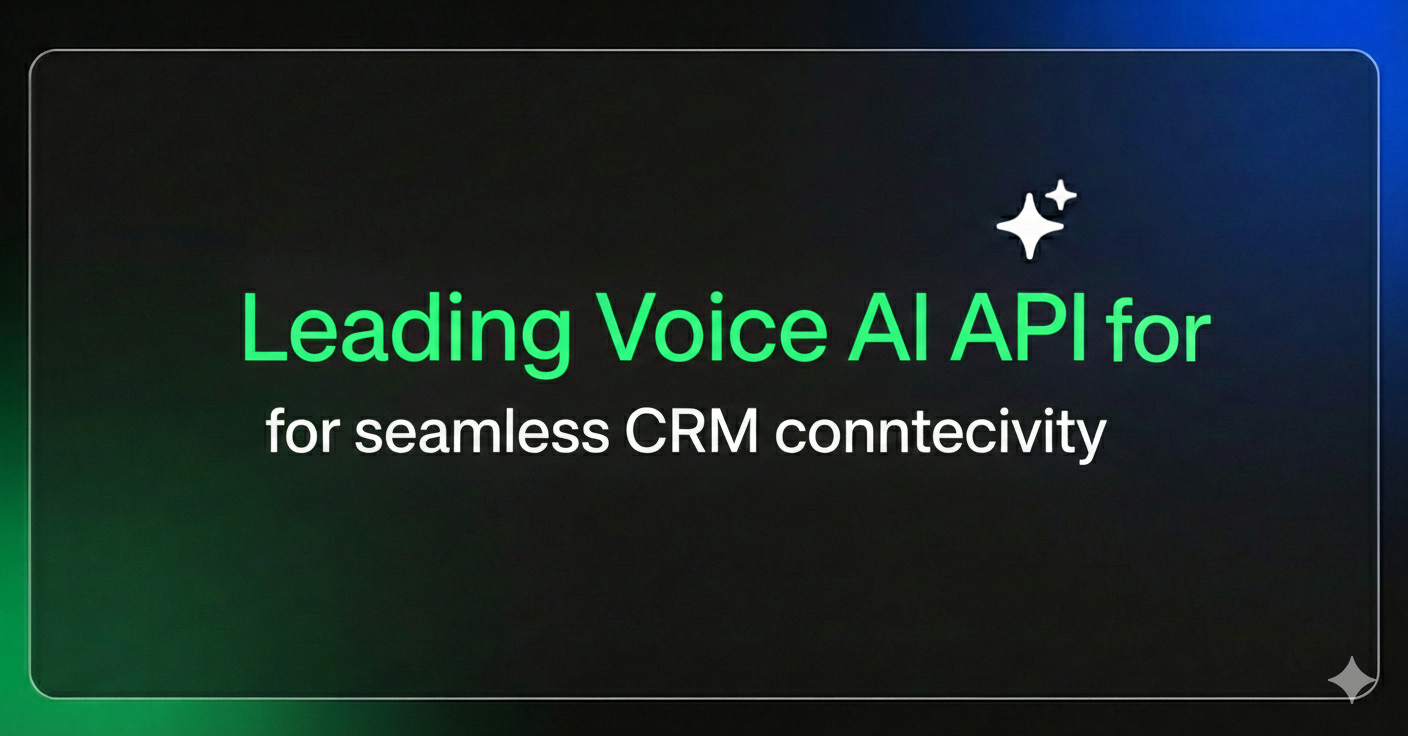 Leading Voice AI API for seamless CRM connectivity