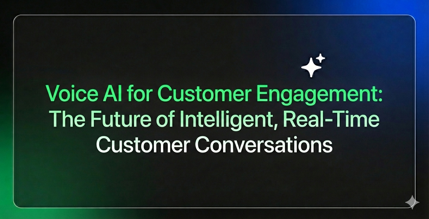 Voice AI for Customer Engagement: The Future of Intelligent, Real-Time Customer Conversations