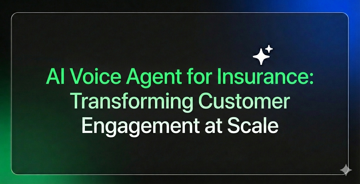 AI Voice Agent for Insurance: Transforming Customer Engagement at Scale