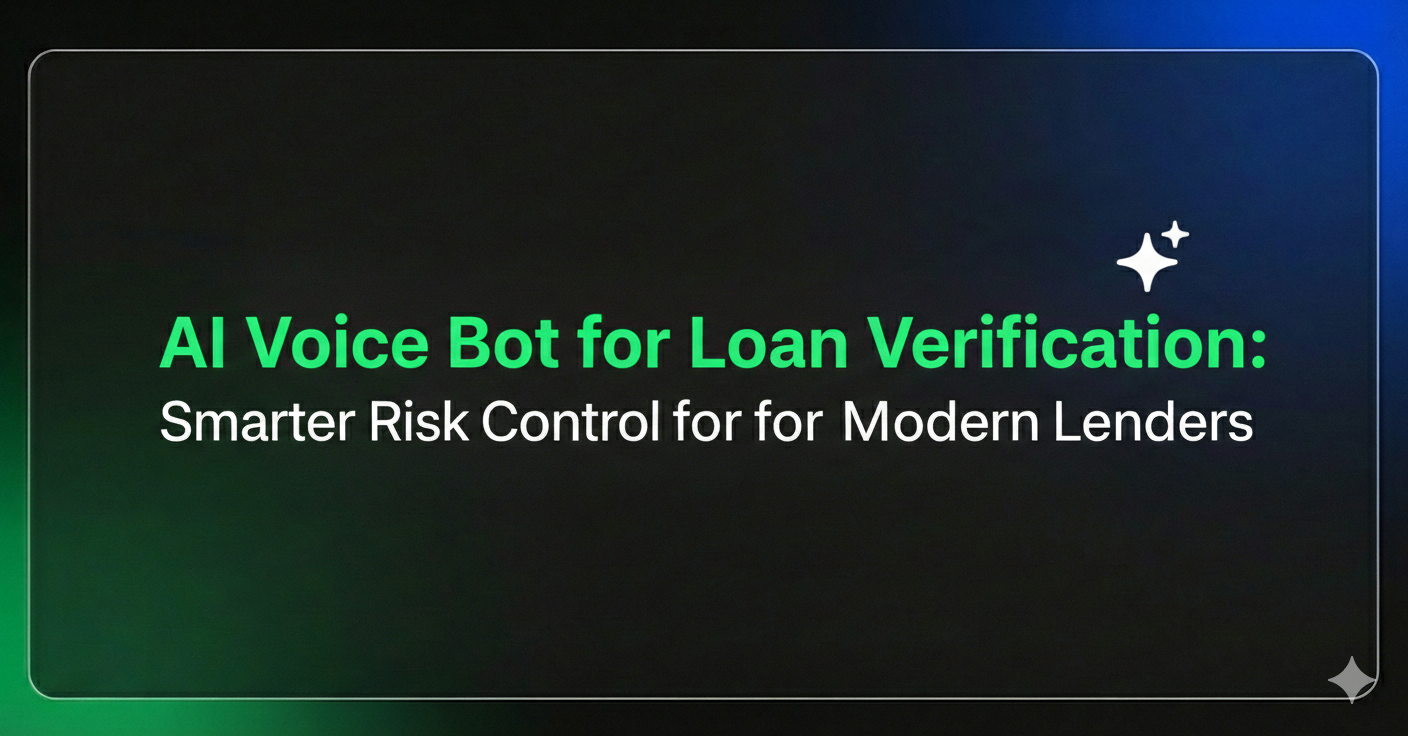 AI Voice Bot for Loan Verification: Smarter Risk Control for Modern Lenders